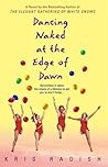 Dancing Naked at the Edge of Dawn by Kris Radish Dancing Naked at the Edge of Dawn by Kris Radish