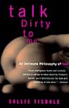 Talk Dirty to Me by Sallie Tisdale