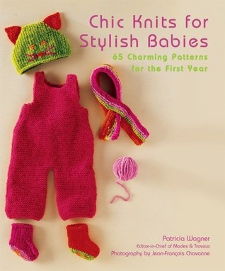 Chic Knits for Stylish Babies: 65 Charming Patterns for the First Year (Paperback)