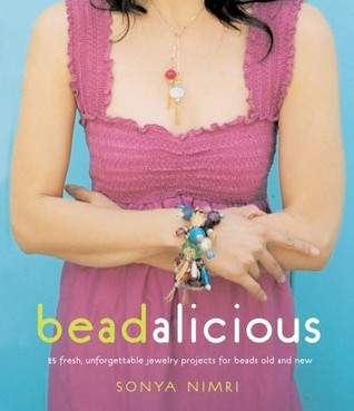 Beadalicious: 25 Fresh, Unforgettable jewelry projects