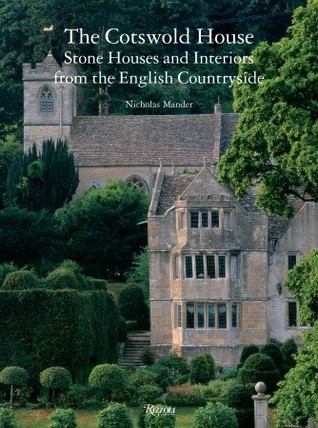 The Cotswold House: Stone Houses and Interiors from the English Countryside (Hardcover)