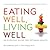 Eating Well, Living Well by Richard Béliveau