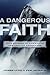 A Dangerous Faith by James Lund