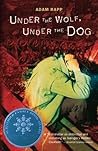 Under the Wolf, Under the Dog by Adam Rapp