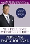 The Perricone Weight-Loss Diet Personal Daily Journal: A Diet Journal to Keep You Focused on Your Weight-Loss Goals The Perricone Weight-Loss Diet Personal Daily Journal: A Diet Journal to Keep You Focused on Your Weight-Loss Goals