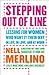 Stepping Out of Line: Lessons for Women Who Want It Their Way . . . In Life, In Love, and At Work