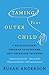 Taming Your Outer Child: A Revolutionary Program to Overcome Self-Defeating Patterns