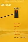 When God Waits: Making Sense of Divine Delays