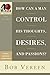 How Can a Man Control His Thoughts, Desires, and Passions? (40-Minute Bible Studies)