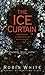 The Ice Curtain by Robin White
