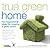 True Green Home by Kim Mckay True Green Home by Kim Mckay