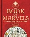 The Book of Marvels: An Explorer's Miscellany The Book of Marvels: An Explorer's Miscellany
