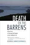 Death on the Barrens: A True Story of Courage and Tragedy in the Canadian Arctic