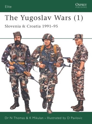 The Yugoslav Wars (1): Slovenia & Croatia 1991–95 (Elite, 138)