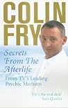 Secrets from the Afterlife: From TV's Leading Psychic Medium Secrets from the Afterlife: From TV's Leading Psychic Medium