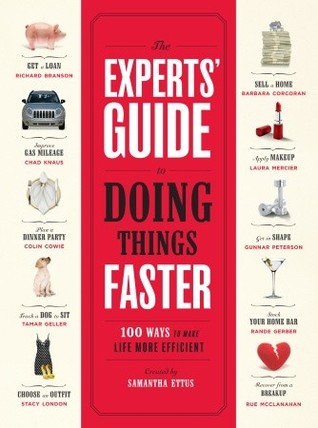 The Experts' Guide to Doing Things Faster: 100 Ways to Make Life More Efficient (Hardcover)