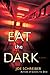 Eat the Dark