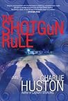 The Shotgun Rule by Charlie Huston The Shotgun Rule by Charlie Huston
