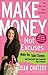 Make Money, Not Excuses by Jean Chatzky