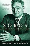 Soros: The Life and Times of a Messianic Billionaire Soros: The Life and Times of a Messianic Billionaire