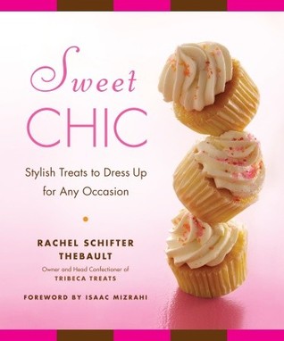 Sweet Chic: Stylish Treats to Dress Up for Any Occasion (Hardcover)
