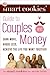 The Smart Cookies' Guide to Couples and Money: Earn More, Argue Less, Achieve the Life You Want . . . Together