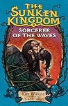 Sorcerer of the Waves (The Sunken Kingdom, #3) Sorcerer of the Waves (The Sunken Kingdom, #3)