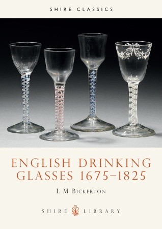 English Drinking Glasses 1675–1825 (Shire Library)