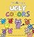 Ugly Colors by David Horvath