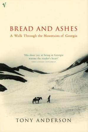 Bread and Ashes: A Walk Through the Mountains of Georgia (Paperback)