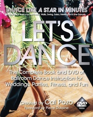 Let's Dance: The Complete Book and DVD of Ballroom Dance Instruction for Weddings, Parties, Fitness, and Fun