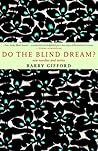 Do the Blind Dream?: New Novellas and Stories