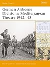 German Airborne Divisions: Mediterranean Theatre 1942–45 (Battle Orders, 15)