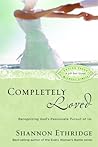 Completely Loved: Recognizing God's Passionate Pursuit of Us (Loving Jesus Without Limits)
