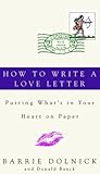 How to Write a Love Letter: Putting What's in Your Heart on Paper