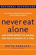 Never Eat Alone: And Other Secrets to Success, One Relationship at a Time