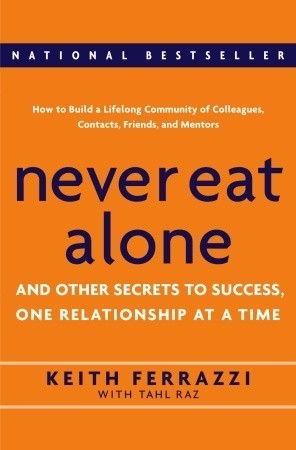 Cover of Never Eat Alone: And Other Secrets to Success, One Relationship at a Time