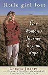 Little Girl Lost: One Woman's Journey Beyond Rape Little Girl Lost: One Woman's Journey Beyond Rape