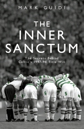 The Inner Sanctum: The Secrets Behind Celtic's 1997-98 Title Win