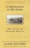 A Schoolteacher in Old Alaska: The Story of Hannah Breece