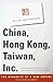 China, Hong Kong, Taiwan, Inc. by Willem Van Kemenade