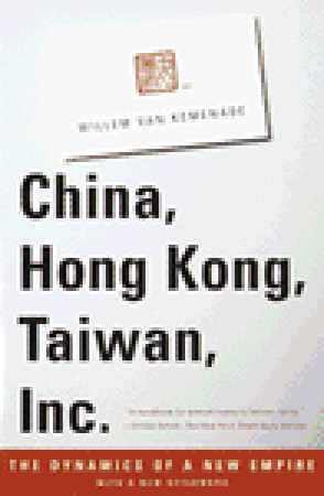 China, Hong Kong, Taiwan, Inc.: The Dynamics of a New Empire (Paperback)