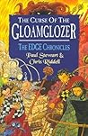 The Curse of the Gloamglozer by Paul Stewart