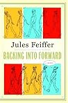 Backing Into Forward by Jules Feiffer