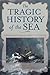 The Tragic History of the Sea by Anthony Brandt
