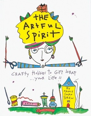 The Artful Spirit: Crafty Hobbies to Gift Wrap... Your Life! (Heart and Star Books)