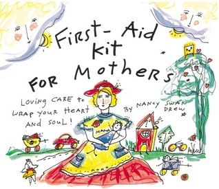 First-Aid Kit for Mothers: Loving Care to Wrap Your Heart and Soul! (Heart and Star Books)