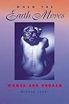 When the Earth Moves: Women and Orgasm When the Earth Moves: Women and Orgasm
