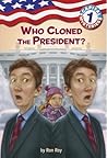 Who Cloned the President? by Ron Roy