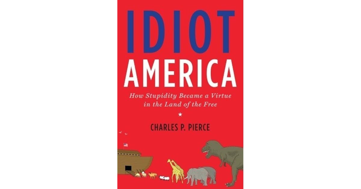 idiot america how stupidity became a